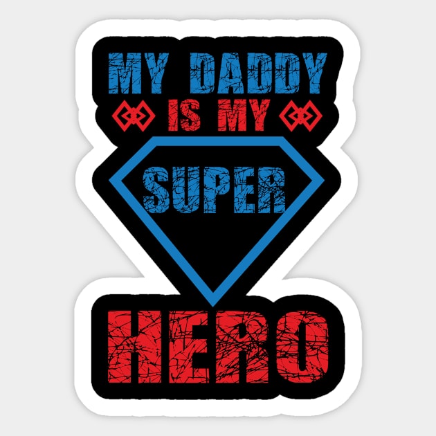 My Daddy is my Super Hero Gift Ideas Art Tshirt Sticker by gdimido